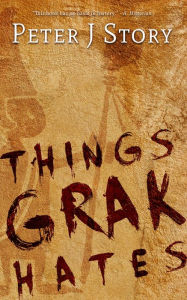 Title: Things Grak Hates, Author: Peter J Story