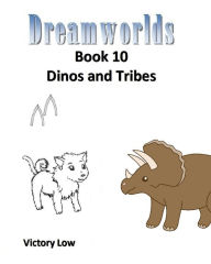 Title: Dreamworlds 10: Dinos and Tribes, Author: Victory Low