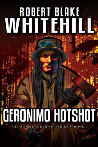 Title: Geronimo Hotshot, Author: Robert Blake Whitehill