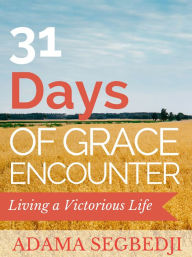 Title: 31 Days of Grace Encounter, Author: Adama Segbedji