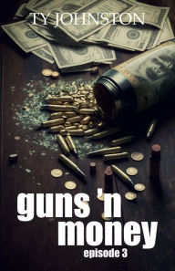 Title: Guns 'n Money: Episode 3, Author: Ty Johnston