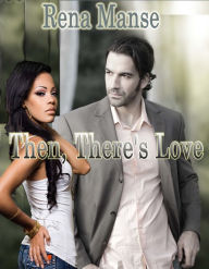 Title: Then, There's Love, Author: Rena Manse