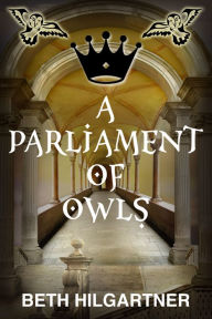 Title: A Parliament of Owls, Author: Beth Hilgartner