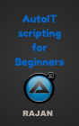 AutoIT Scripting For Beginners