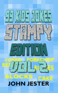 Title: 99 Kids Jokes: Stampy Edition Vol 2, Author: John Jester