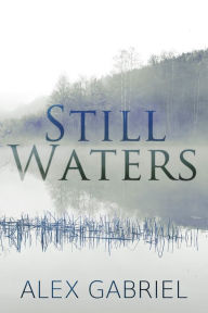 Title: Still Waters, Author: Alex Gabriel