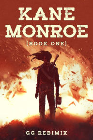 Title: Kane Monroe, Author: G.G. Rebimik