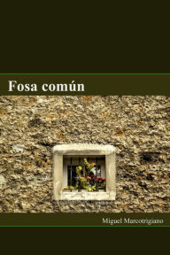 Title: Fosa común, Author: Miguel Marcotrigiano