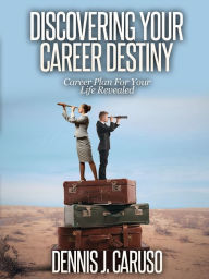 Title: Discovering Your Career Destiny, Author: Dennis Caruso