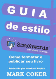 Title: Guia de estilo do Smashwords (Smashwords Style Guide Translations, #8), Author: Mark Coker