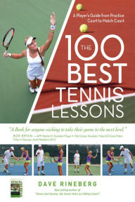 Title: The 100 Best Tennis Lessons, Author: Dave Rineberg