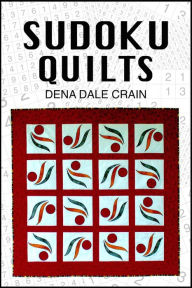 Title: Sudoku Quilts, Author: Dena Dale Crain