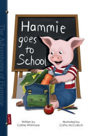 Title: Hammie Goes to School: Book One, Author: Cathie Whitmore