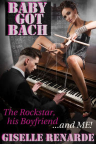 Title: Baby Got Bach: The Rockstar, His Boyfriend and Me, Author: Giselle Renarde