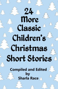 Title: 24 More Classic Children's Christmas Short Stories, Author: Sharla Race