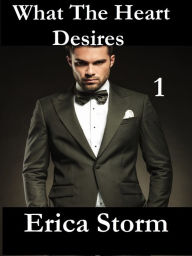 Title: What The Heart Desires, Author: Erica Storm