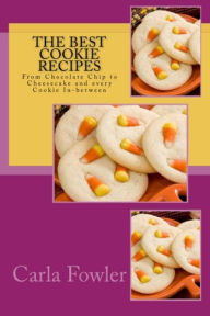 Title: The Best Cookie Recipes, Author: Carla Fowler