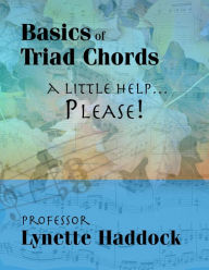 Title: Basics of Triad Chords: A Little Help.Please!, Author: Lynette Haddock