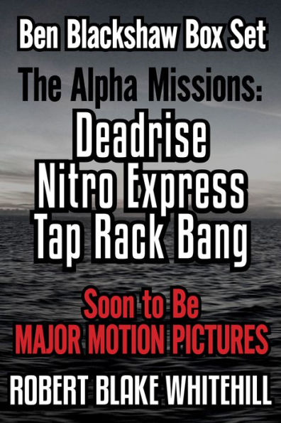 Ben Blackshaw Box Set: The Alpha Missions: Deadrise - Nitro Express - Tap Rack Bang