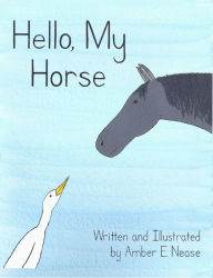 Title: Hello, My Horse, Author: Amber E. Nease