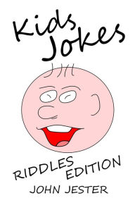 Title: Kids Jokes Riddles Edition, Author: John Jester
