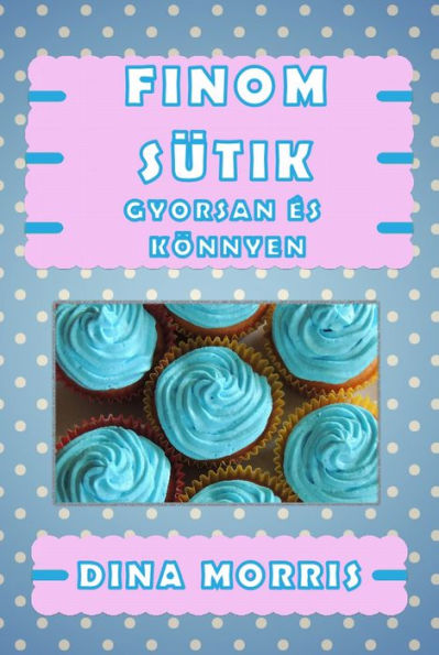 Finom sütik gyorsan és könnyen (Még a fogyókúrádhoz is)