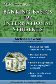 Title: MMG Guide to Banking Basics for International Students, Author: Melissa Newton