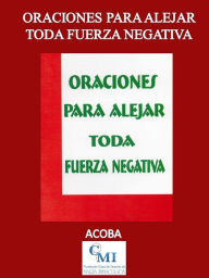 Title: Oraciones para Alejar Toda Fuerza Negativa, Author: ACOBA
