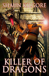 Title: Killer of Dragons, Author: Shaun Kilgore