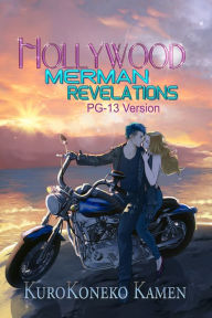 Title: Hollywood Merman Revelations PG-13 Version, Author: KuroKoneko Kamen