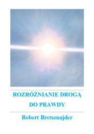 Title: Rozróznianie droga do prawdy, Author: Robert Bretsznajder