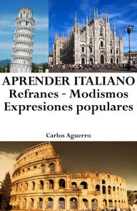 Title: Aprender Italiano: Refranes - Modismos - Expresiones populares, Author: Carlos Aguerro