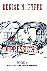 Title: A Heart Staged in Depression, Author: Denise N. Fyffe