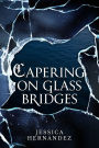 Capering on Glass Bridges (The Hawk of Stone Duology, Book 1)