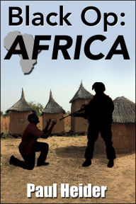 Title: Black Op: Africa, Author: Paul Heider Jr