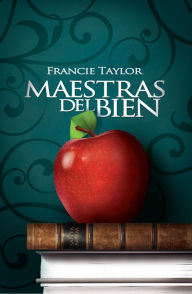 Title: Maestras del Bien, Author: Francie Taylor