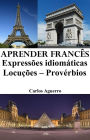 Aprender Frances: Expressoes idiomaticas - Locucoes - Proverbios