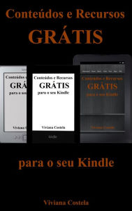 Title: Conteúdos e Recursos grátis para o seu Kindle, Author: Viviana Costela