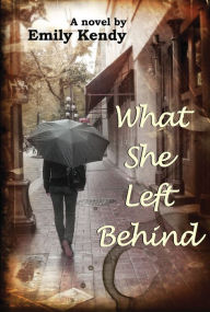 Title: What She Left Behind, Author: Emily Kendy
