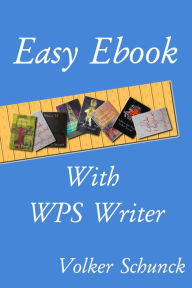 Title: Easy Ebook With WPS Writer, Author: Volker Schunck
