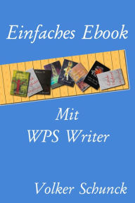 Title: Einfaches Ebook Mit WPS Writer, Author: Volker Schunck