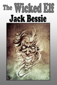 Title: The Wicked Elf, Author: Jack Bessie