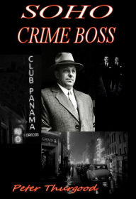 Title: Soho Crime Boss, Author: Peter Thurgood