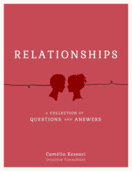 Title: Relationships: A Collection of Questions and Answers, Author: Camélia Kessaci