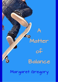 Title: A Matter of Balance, Author: Margaret Gregory