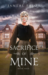 Title: Sacrifice of Mine (Mine #4), Author: Janeal Falor