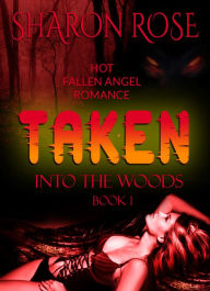 Title: Taken: Into The Woods, Author: Sharon Rose