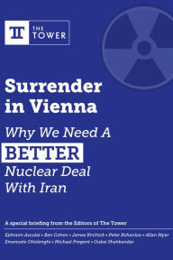 Title: Surrender in Vienna: Why We Need A Better Nuclear Deal With Iran, Author: The Tower