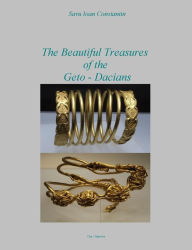 Title: The Beautiful Treasures of the Geto-Dacians, Author: Savu Ioan-Constantin