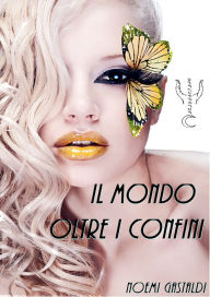 Title: Il mondo Oltre i Confini, Author: Noemi Gastaldi